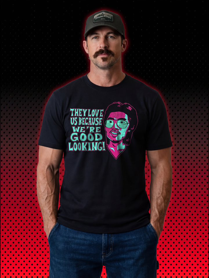 Victor Bloodsport | They Love Us Because We’re Good Looking | T-SHIRT