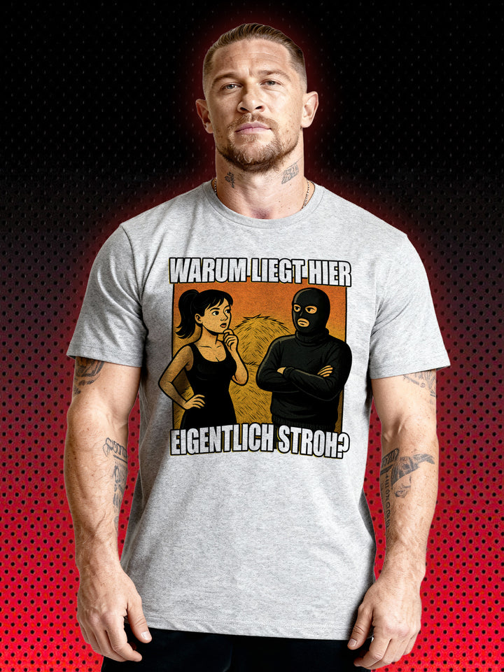 WARUM LIEGT HIER EIGENTLICH STROH? | T-SHIRT