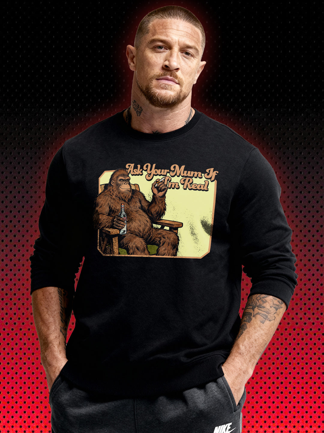 BIGFOOT SASQUATCH ASK YOUR MUM IF I'M REAL | SWEATSHIRT