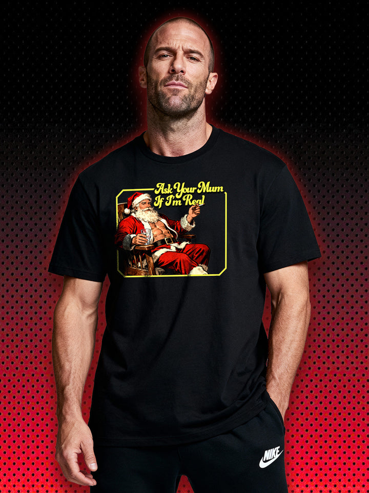 ASK YOUR MUM IF I'M REAL | XMAS WEIHNACHTEN T-SHIRT