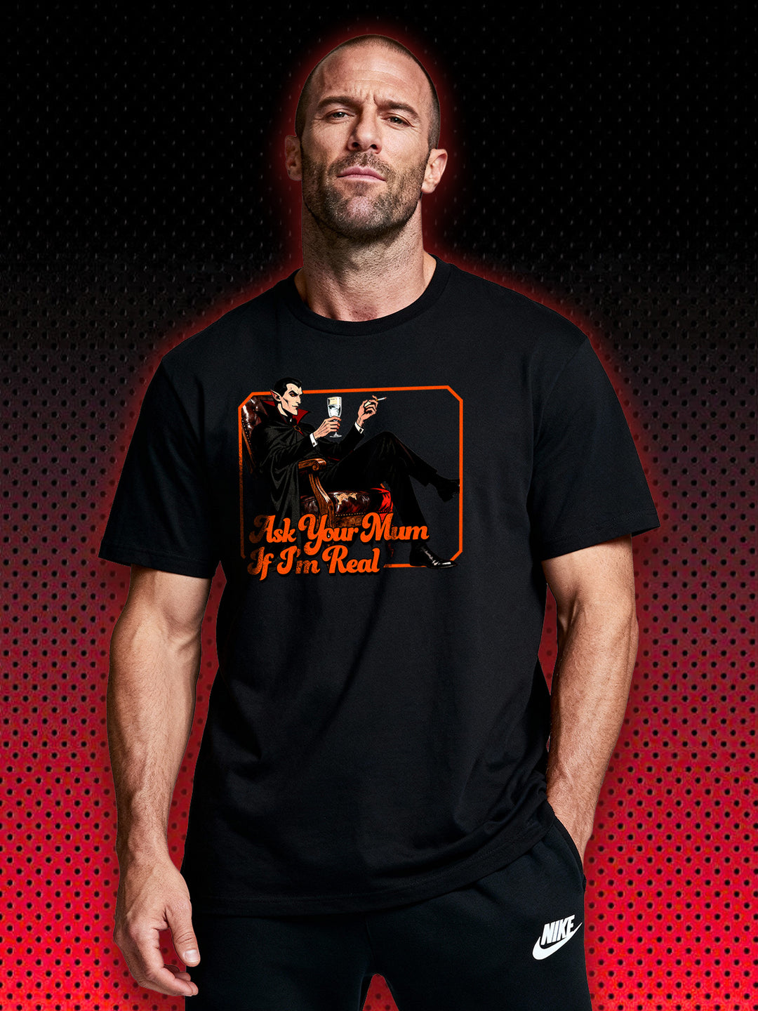 DRACULA VAMPIRE ASK YOUR MUM IF I'M REAL | T-SHIRT