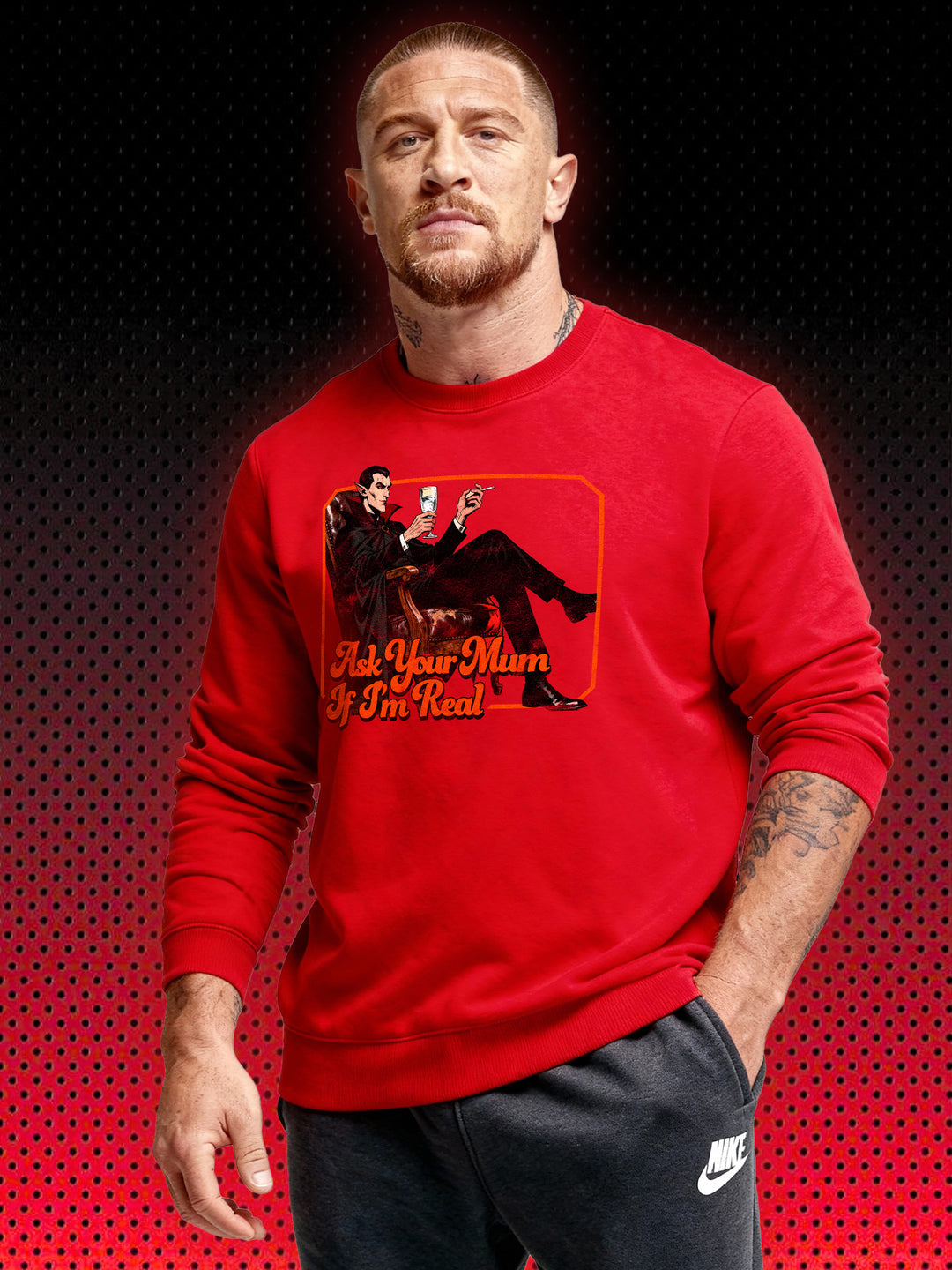 VAMPIRE DRACULA ASK YOUR MUM IF I'M REAL | SWEATSHIRT