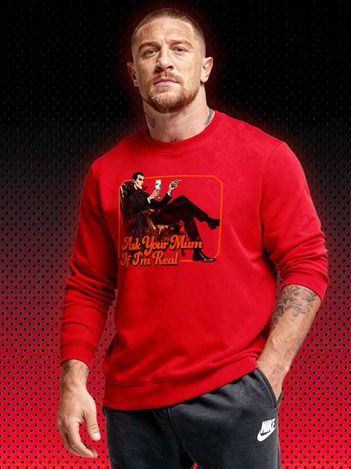 VAMPIRE DRACULA ASK YOUR MUM IF I'M REAL | SWEATSHIRT