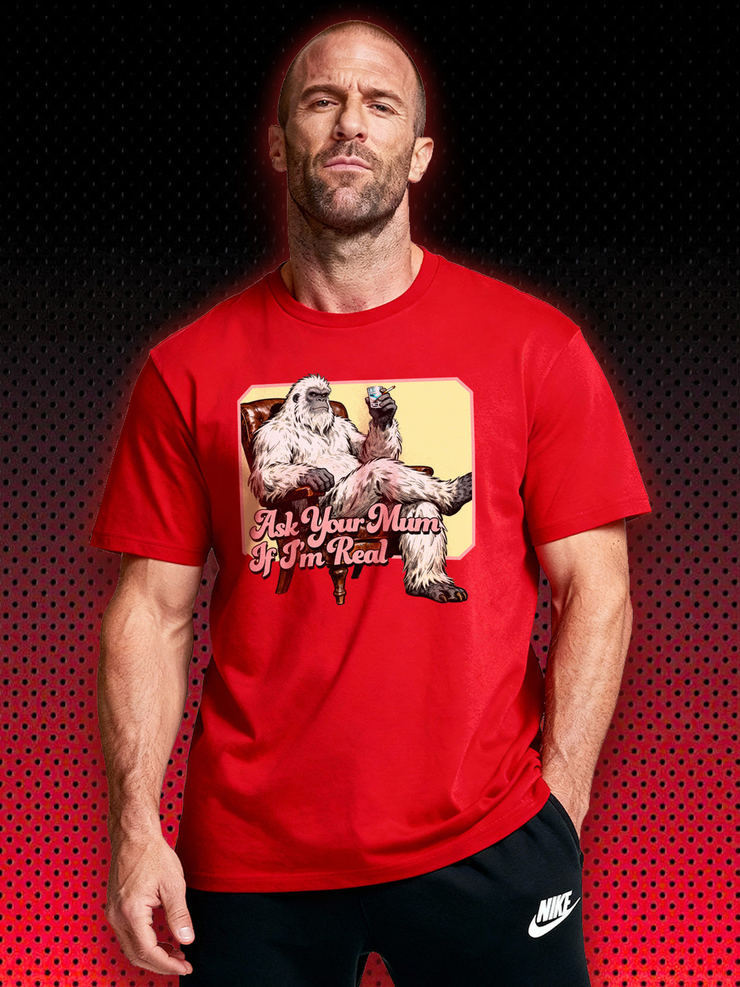 YETI SASQUATCH ASK YOUR MUM IF I'M REAL | T-SHIRT