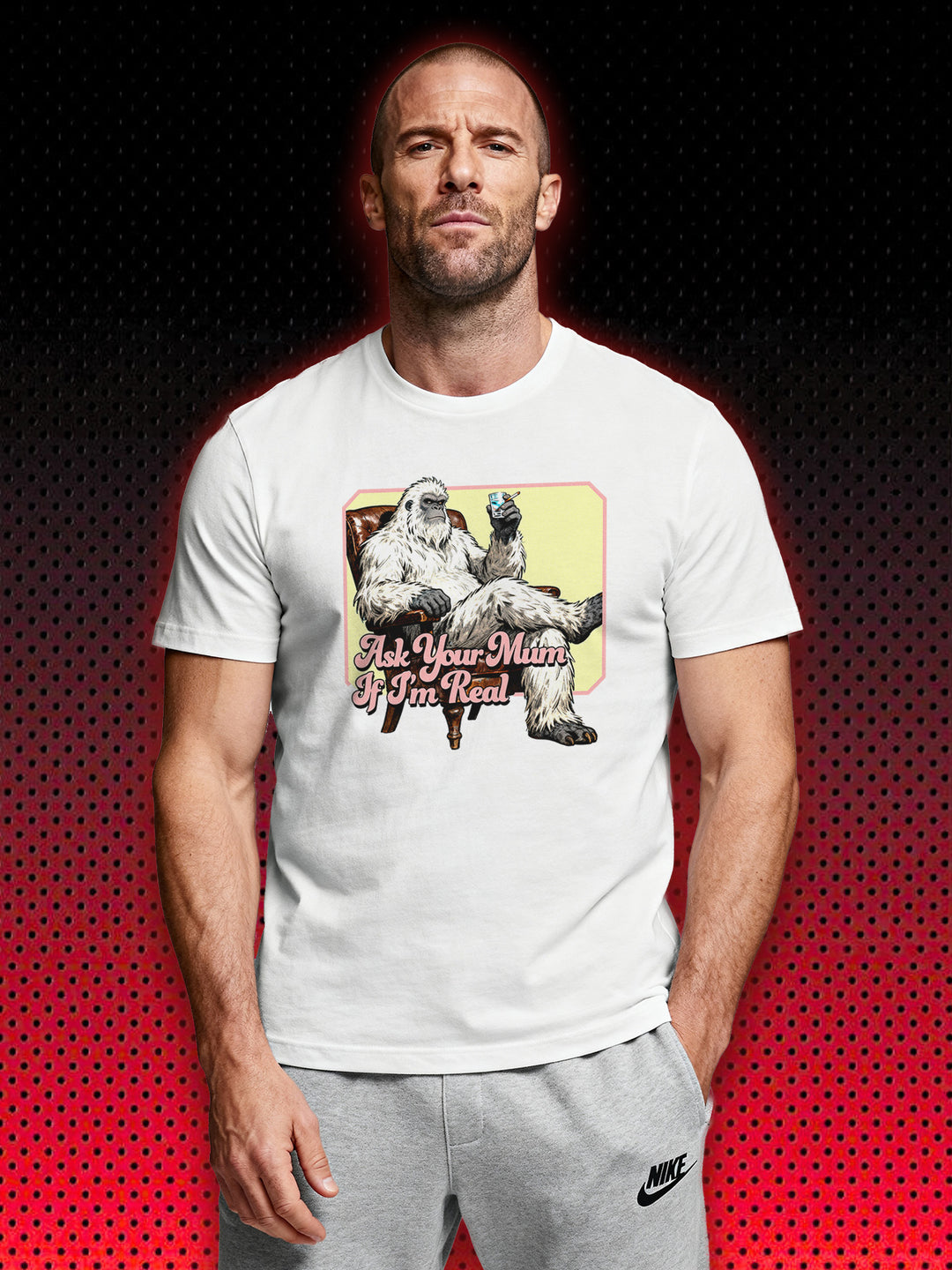 YETI SASQUATCH ASK YOUR MUM IF I'M REAL | T-SHIRT