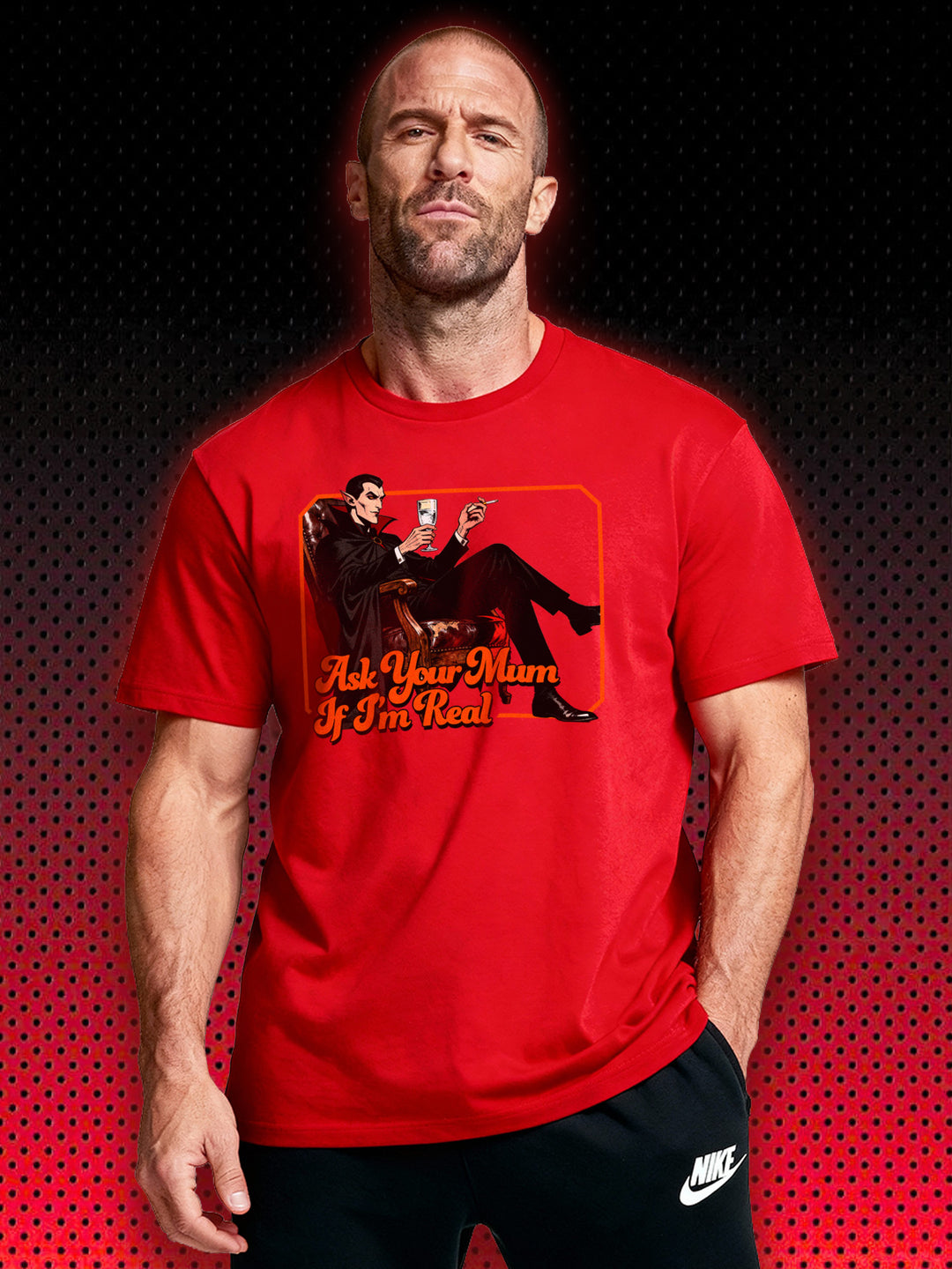 DRACULA VAMPIRE ASK YOUR MUM IF I'M REAL | T-SHIRT