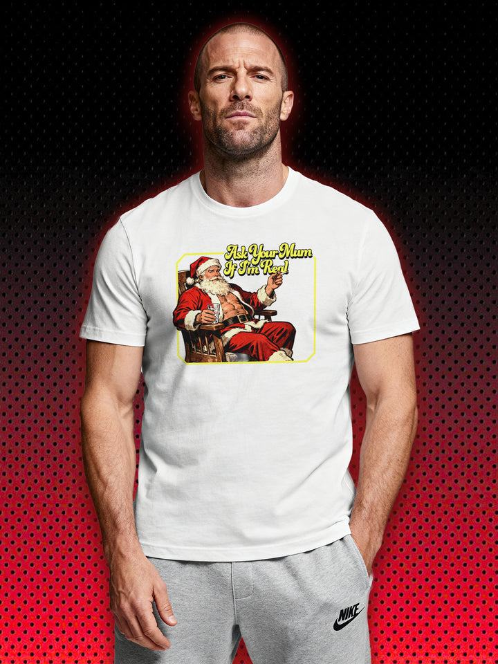 ASK YOUR MUM IF I'M REAL | XMAS WEIHNACHTEN T-SHIRT