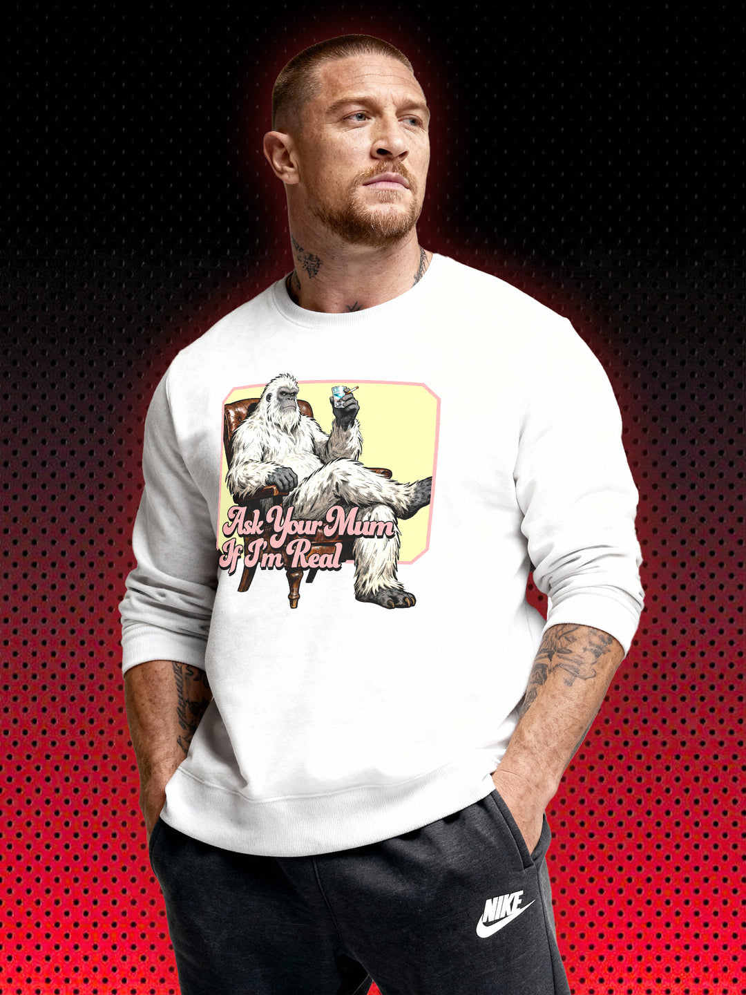 YETI ASK YOUR MUM IF I'M REAL | SWEATSHIRT