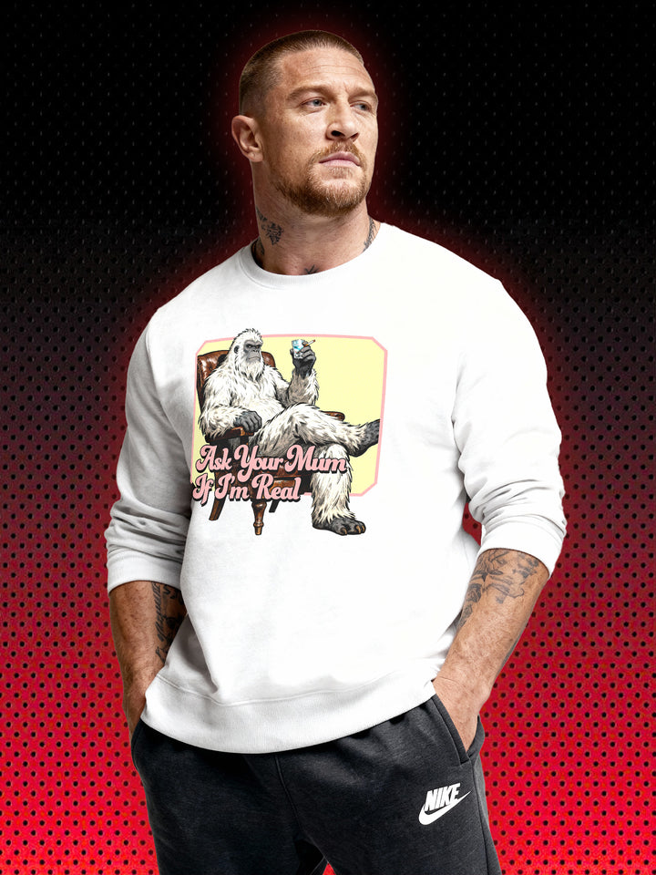 YETI ASK YOUR MUM IF I'M REAL | SWEATSHIRT