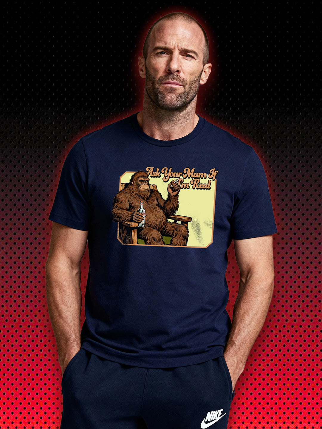 BIG FOOT SASQUATCH ASK YOUR MUM IF I'M REAL | T-SHIRT