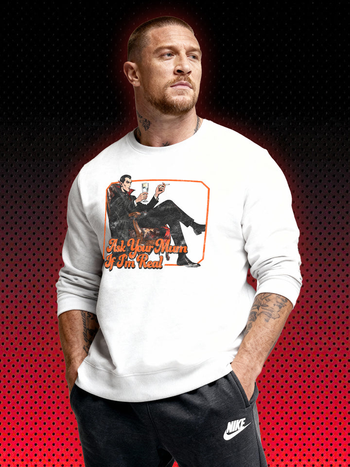 VAMPIRE DRACULA ASK YOUR MUM IF I'M REAL | SWEATSHIRT